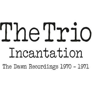 The Trio - Incantation: Dawn Recordings 1970-1971  CD